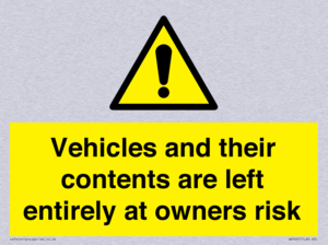 Vehicles and their contents are left entirely at owners risk